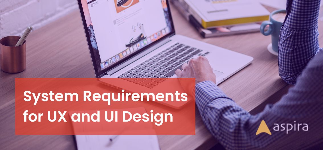 System Requirements for UX and UI Design Aspira