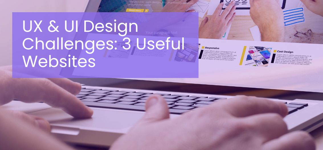 UX & UI Design Challenges: 3 Useful Websites