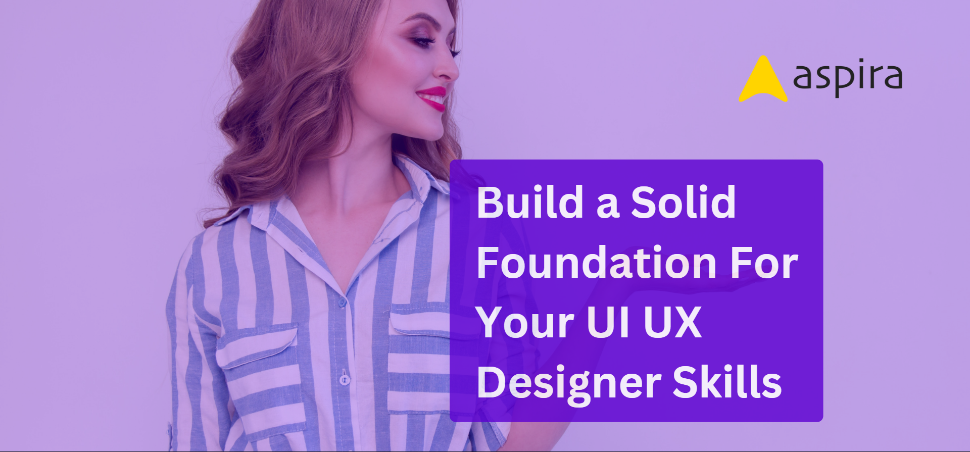 Build a solid foundation for your UI UX designer skills