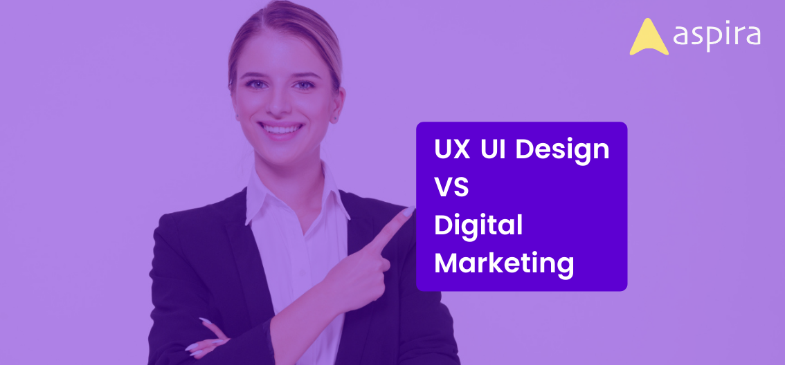 UX UI Design VS Digital Marketing