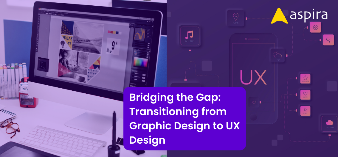 Bridging the Gap: Transition from Graphic Designer to UX Design