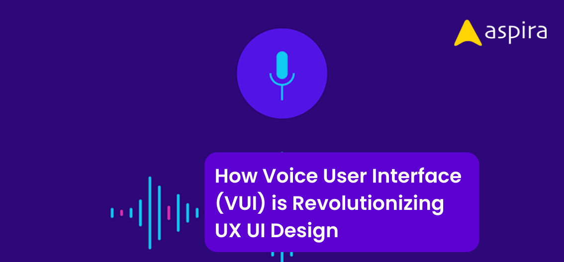 How Voice User Interface (VUI) is Revolutionizing UX/UI Design